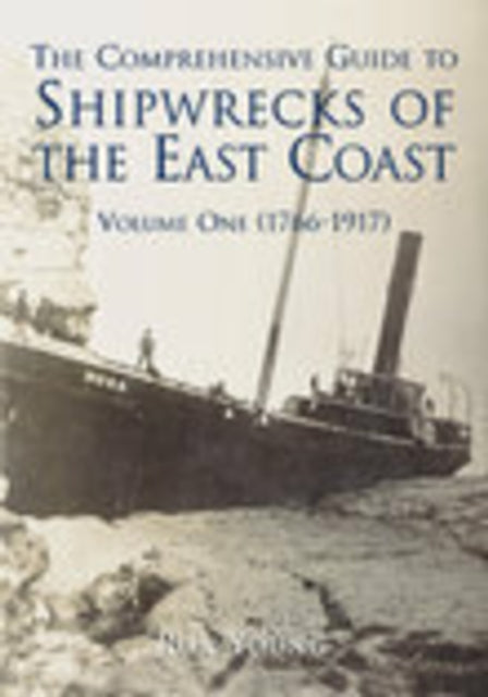 Book cover of: Comprehensive Guide to Shipwrecks of The East Coast Volume One. By: Ron Young