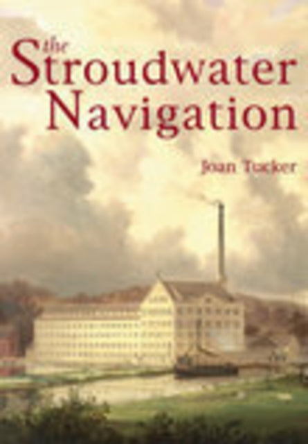 Book cover of: Stroudwater Navigation. By: Joan TUCKER