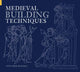 Book cover of: Medieval Building Techniques. By: Gunther Binding