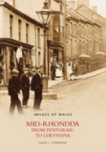 Mid-Rhondda - From Penygraig to Llwynypia: Images of Wales