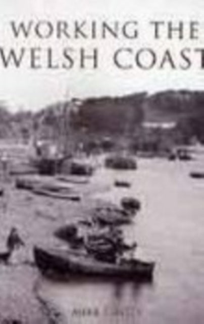 Book cover of: Working the Welsh Coast. By: Mike Smylie