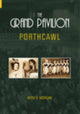 Book cover of: Grand Pavilion Porthcawl. By: Keith E. Morgan