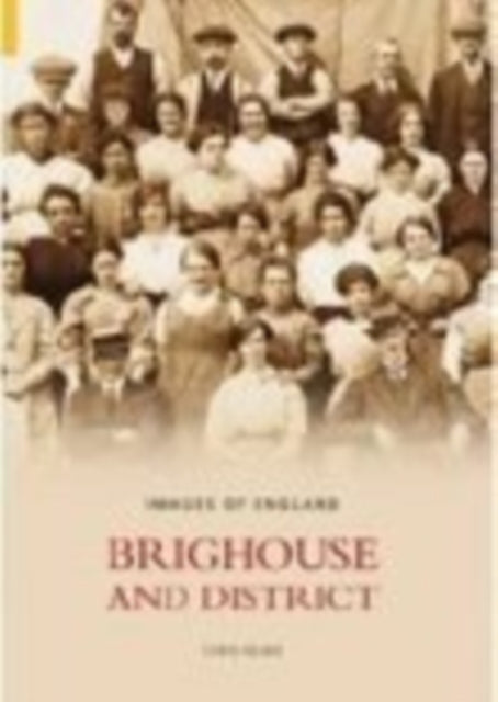 Book cover of: Brighouse and District: Images of England. By: Christopher D. Helme