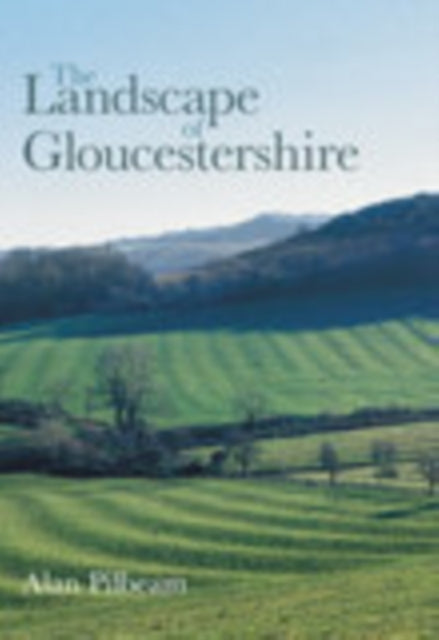 Book cover of: Landscape of Gloucestershire. By: Alan Pilbeam