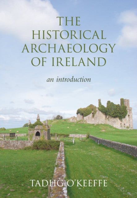 Book cover of: Historical Archaeology of Ireland. By: Tadhg O'Keeffe