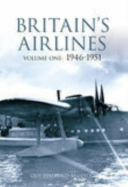 Book cover of: Britain's Airlines Volume One. By: Guy Halford-MacLeod, Guy Halford-Macleod