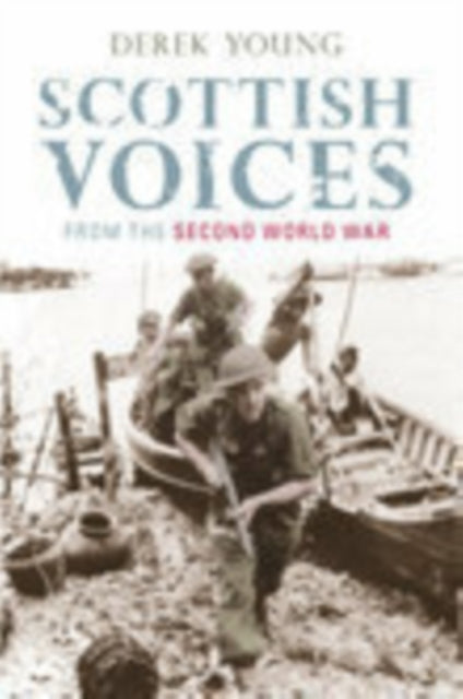 Book cover of: Scottish Voices from the Second World War. By: Derek Young