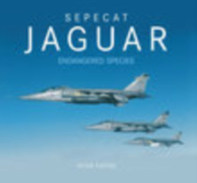 Book cover of: Sepecat Jaguar: Endangered Species. By: Peter R. Foster