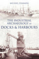 Book cover of: Industrial Archaeology of Docks and Harbours. By: Michael Stammers