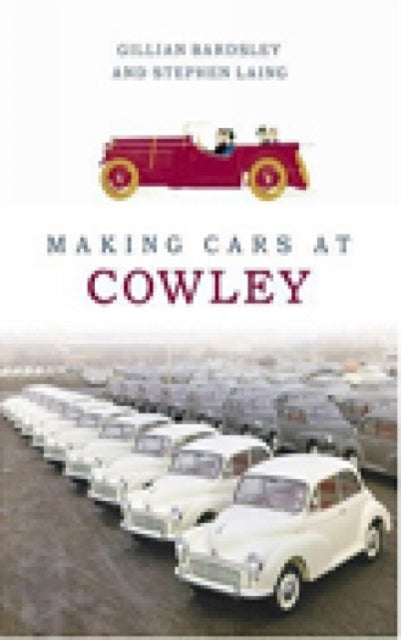 Book cover of: Making Cars at Cowley. By: Gillian; Laing, Stephen Bardsley