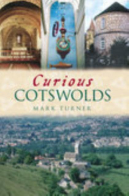 Book cover of: Curious Cotswolds. By: Mark Turner        