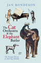 Book cover of: Cat Orchestra and the Elephant Butler. By: Jan Bondeson