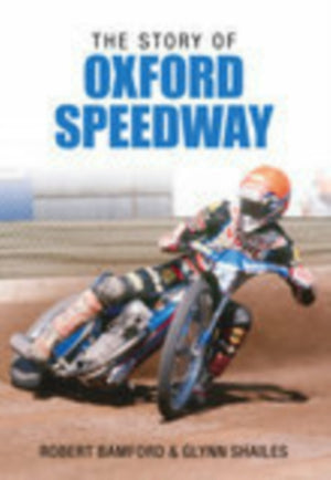 The Story of Oxford Speedway