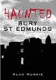 Book cover of: Haunted Bury St Edmunds