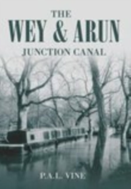 Book cover of: Wey and Arun Junction Canal. By: Paul Vine
