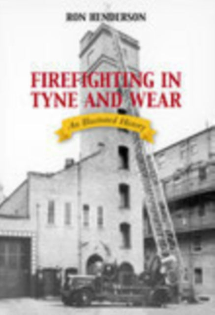 Book cover of: Firefighting in Tyne and Wear