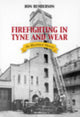 Book cover of: Firefighting in Tyne and Wear