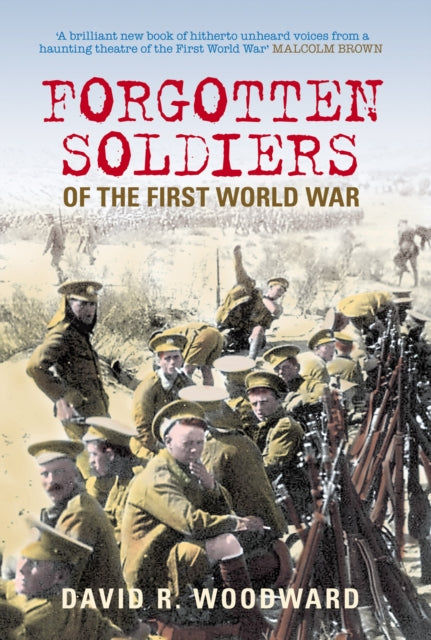 Book cover of: Forgotten Soldiers of the First World War. By: David R. Woodward
