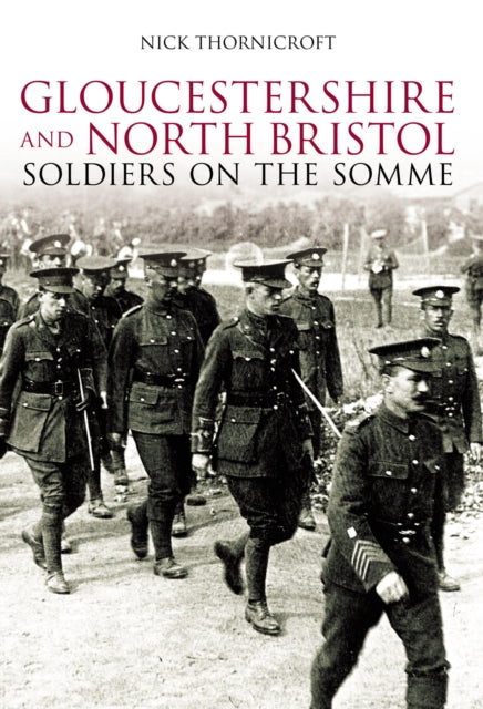 Book cover of: Gloucestershire and North Bristol Soldiers on the Somme. By: Thornicroft