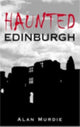 Book cover of: Haunted Edinburgh. By: Alan Murdie