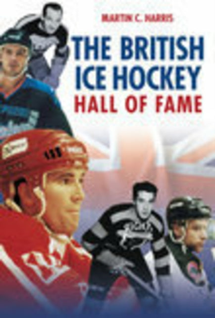 Book cover of: British Ice Hockey Hall of Fame