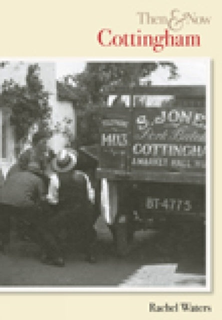 Book cover of: Cottingham Then & Now. By: Rachel Waters