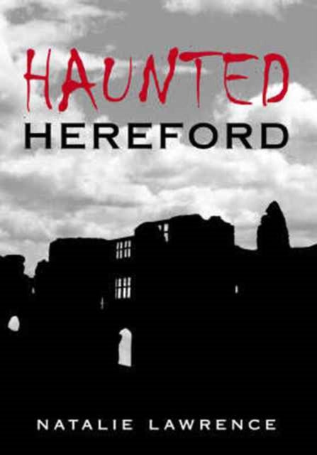 Book cover of: Haunted Hereford. By: Natalie Lawrence