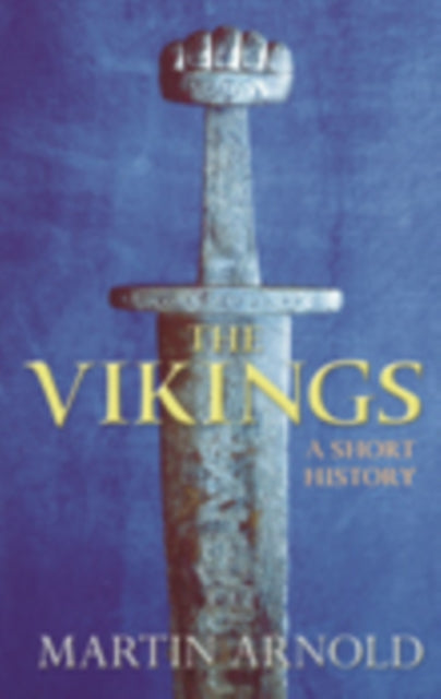 Book cover of: Vikings: A Short History. By: Martin Arnold