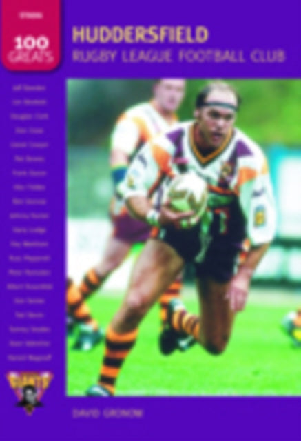 Book cover of: Huddersfield Rugby League Football Club: 100 Greats. By: David Gronow