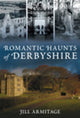 Book cover of: Romantic Haunts of Derbyshire
