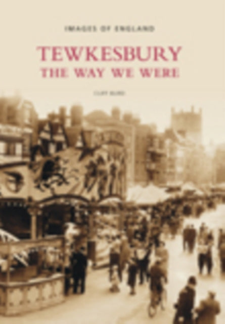 Book cover of: Tewkesbury: The Way We Were. By: Cliff Burd