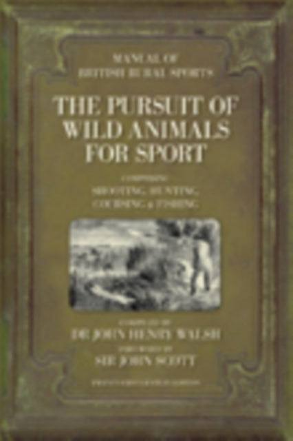 Book cover of: Manual of British Rural Sports: The Pursuit of Wild Animals for Sport