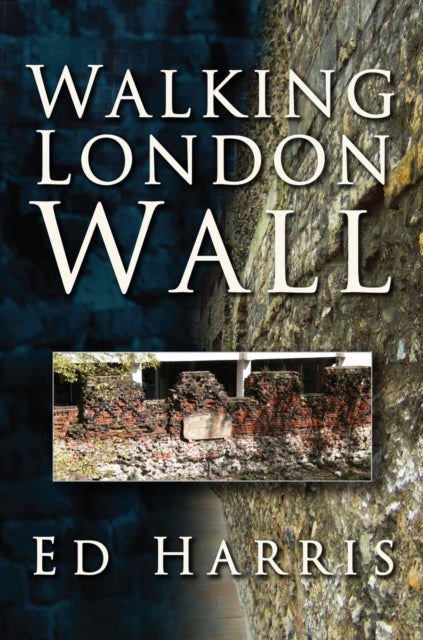 Book cover of: Walking London Wall. By: Ed Harris