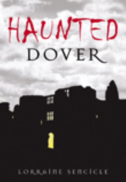 Book cover of: Haunted Dover. By: Lorraine A. M. Sencicle