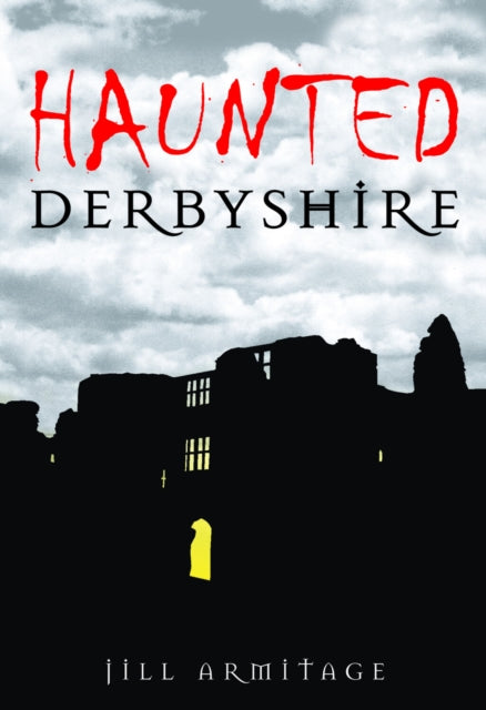 Book cover of: Haunted Derbyshire. By: Jill Armitage