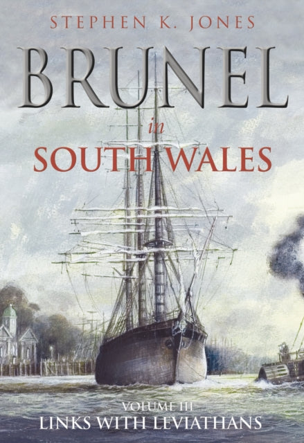 Book cover of: Brunel in South Wales Volume III. By: Jones