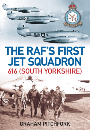 RAF's First Jet Squadron 616 (South Yorkshire)