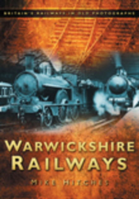 Book cover of: Warwickshire Railways. By: Mike Hitches