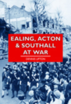 Ealing, Acton and Southall at War