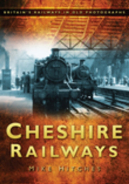 Book cover of: Cheshire Railways. By: Mike Hitches