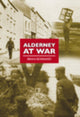 Book cover of: Alderney at War. By: Brian Bonnard