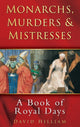 Book cover of: Monarchs, Murders and Mistresses. By: David Hilliam