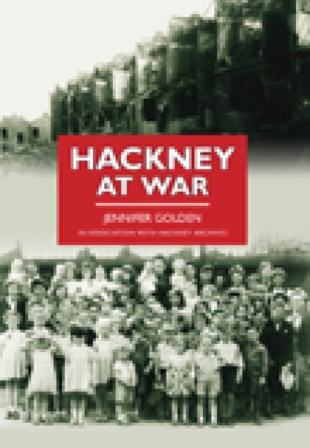 Book cover of: Hackney at War. By: Jennifer Golden