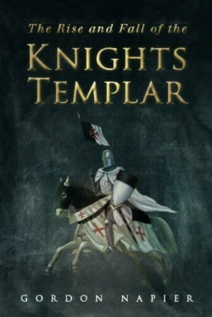 Book cover of: Rise and Fall of the Knights Templar. By: Gordon Napier