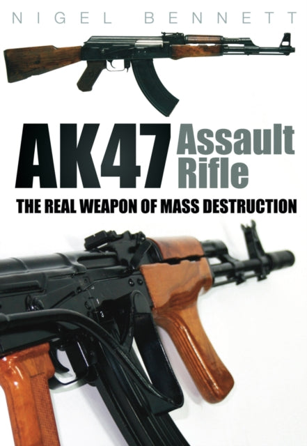 Book cover of: AK47 Assault Rifle. By: Nigel Bennett