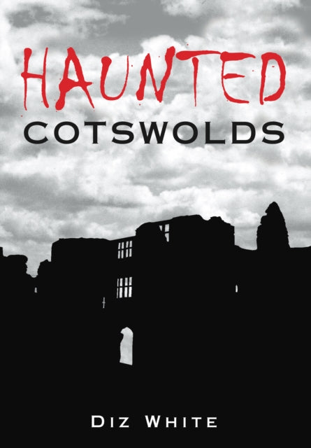 Book cover of: Haunted Cotswolds. By: Diz White