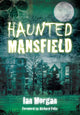 Book cover of: Haunted Mansfield. By: Ian Morgan
