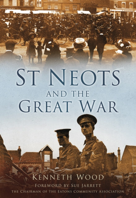 Book cover of: St Neots and the Great War. By: Kenneth Wood