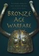 Book cover of: Bronze Age Warfare. By: Richard Osgood