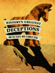 Book cover of: History's Greatest Deceptions and the People Who Planned Them
